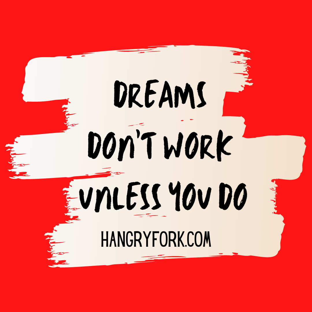 Dreams Don't Work Unless You Do